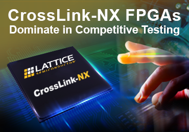 CrossLink-NX FPGAs Dominate in Competitive Testing