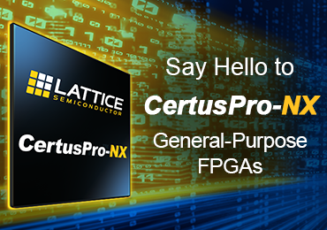 Say Hello to CertusPro-NX General Purpose FPGAs