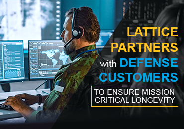 Lattice Partners with Defense Customers to Ensure Mission Critical Longevity