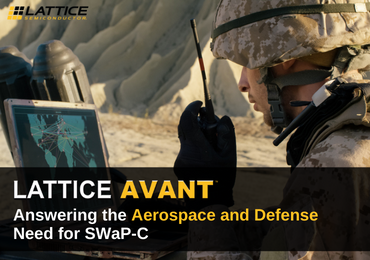 Lattice Avant Answering the Aerospace and Defense Need for SWaP-C
