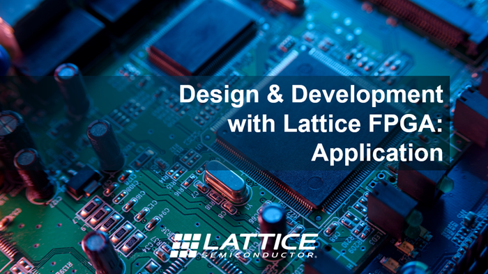 Lattice Insights - Design & Develop with Lattice FPGA: Applicaiton Image
