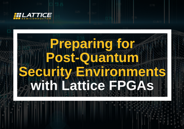 Preparing for Post-Quantum Security Environments with Lattice FPGAs 