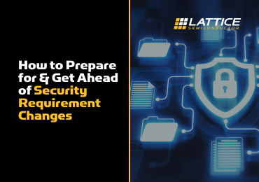 How to Prepare For and Get Ahead of Security Requirement Changes