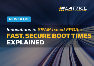 Innovations in SRAM-based FPGAs: Fast, Secure Boot Times Explained Blog Graphic
