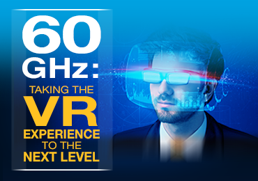 60 GHz Taking the VR Experience