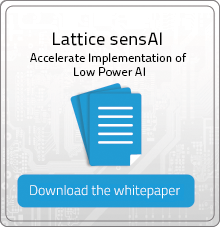 Download the Lattice SenseAI whitepaper - Accelerate Implemention of Low Power AI