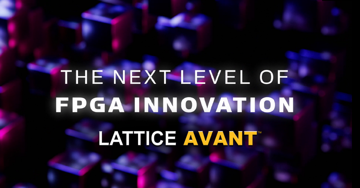 Lattice Avant: The Next Level of FPGA Innovation