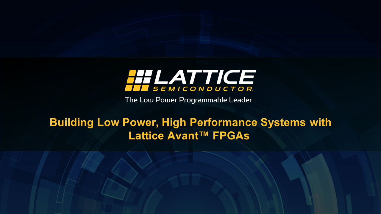 Building Low Power, High Performance Systems with Lattice Avant