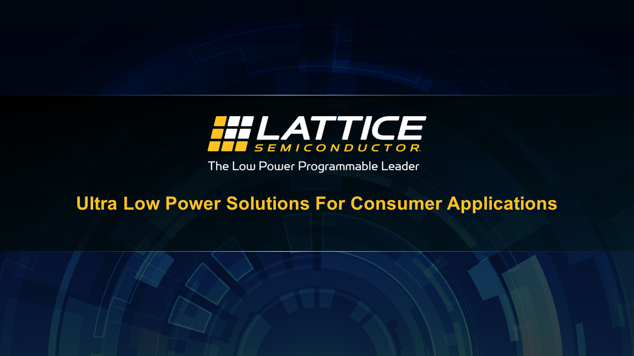 Ultra Low Power Solutions for Consumer Applications