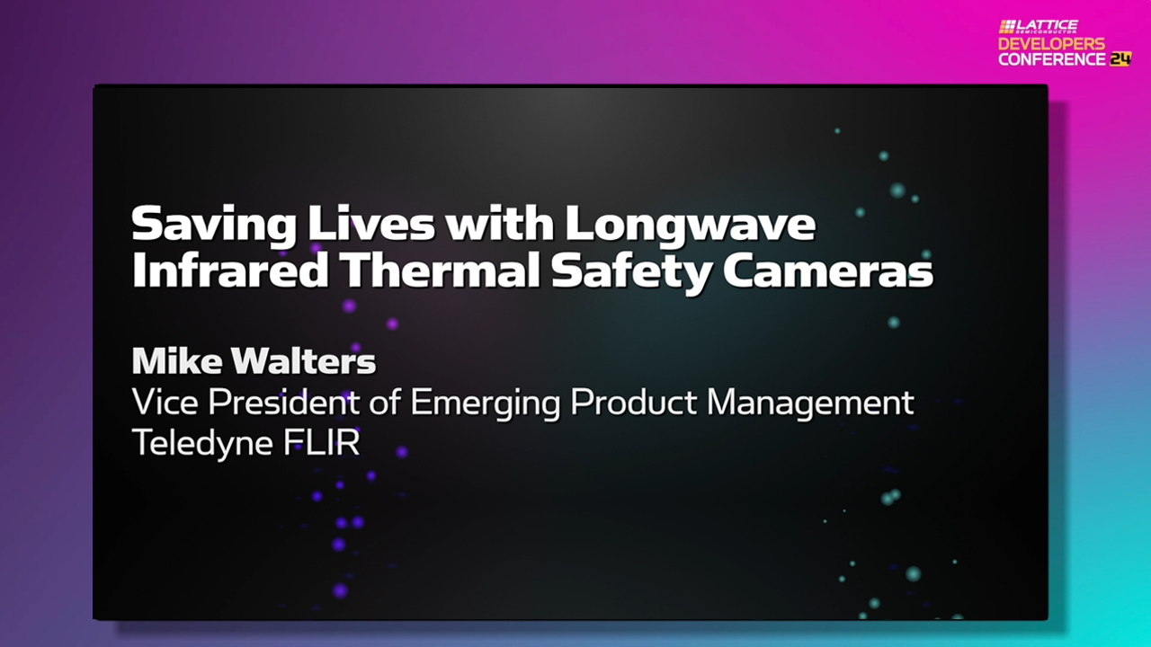 LDC24 Guest Keynote – Teledyne FLIR “Saving Lives with Longwave Infrared Thermal Safety Cameras”